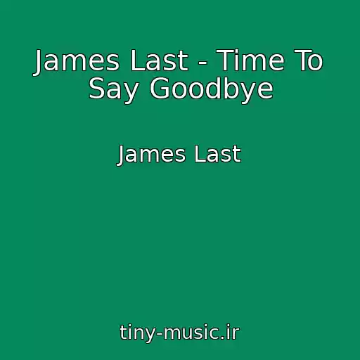 کاور آهنگ James Last - Time To Say Goodbye از James Last