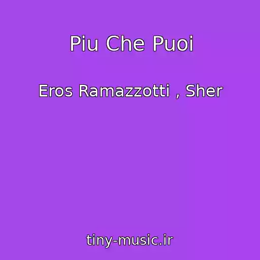 کاور آهنگ Piu Che Puoi از Eros Ramazzotti , Sher