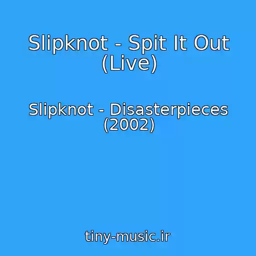 کاور آهنگ Slipknot - Spit It Out (Live) از Slipknot - Disasterpieces (2002)