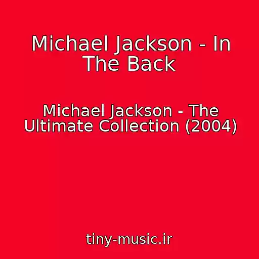کاور آهنگ Michael Jackson - In The Back از Michael Jackson - The Ultimate Collection (2004)