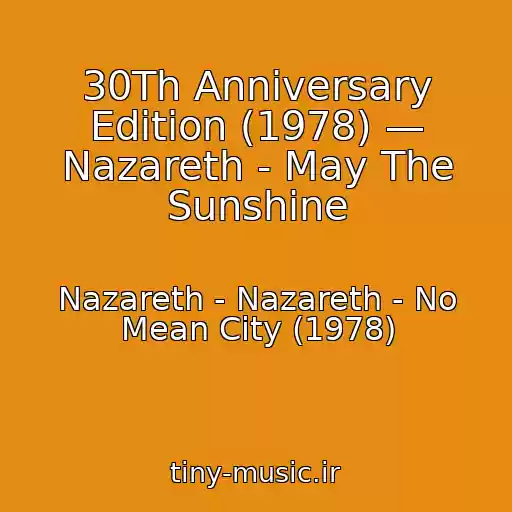 کاور آهنگ 30Th Anniversary Edition (1978) — Nazareth - May The Sunshine از Nazareth - Nazareth - No Mean City (1978)