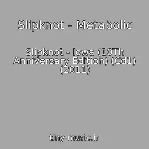 کاور آهنگ Slipknot - Metabolic از Slipknot - Iowa (10Th Anniversary Edition) (Cd1) (2011)