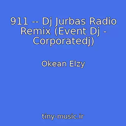 کاور آهنگ 911 -- Dj Jurbas Radio Remix (Event Dj - Corporatedj) از Okean Elzy