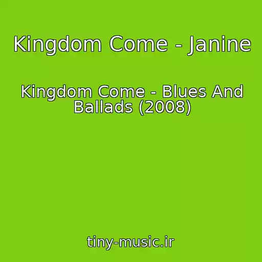 کاور آهنگ Kingdom Come - Janine از Kingdom Come - Blues And Ballads (2008)