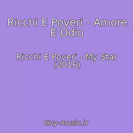 کاور آهنگ Ricchi E Poveri - Amore E Odio از Ricchi E Poveri - My Star (2016)
