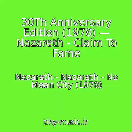 کاور آهنگ 30Th Anniversary Edition (1978) — Nazareth - Claim To Fame از Nazareth - Nazareth - No Mean City (1978)