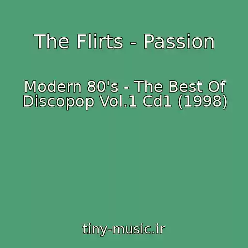 کاور آهنگ The Flirts - Passion از Modern 80's - The Best Of Discopop Vol.1 Cd1 (1998)