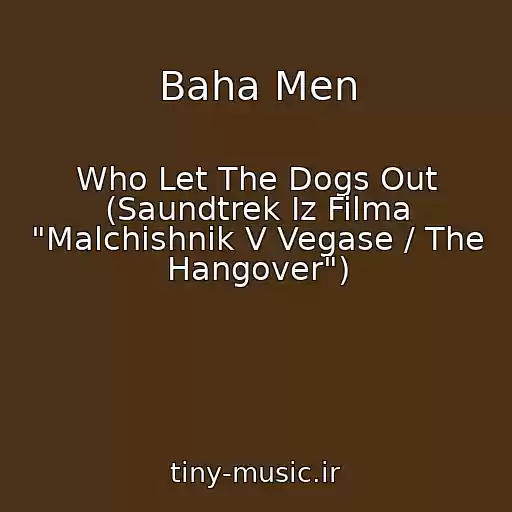 کاور آهنگ Baha Men از Who Let The Dogs Out (Saundtrek Iz Filma "Malchishnik V Vegase / The Hangover")