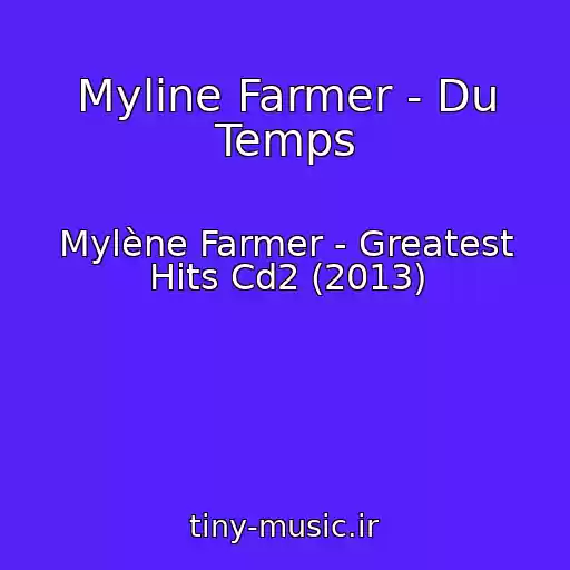 کاور آهنگ Myline Farmer - Du Temps از Mylène Farmer - Greatest Hits Cd2 (2013)