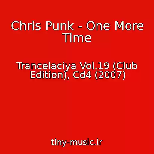 کاور آهنگ Chris Punk - One More Time از Trancelaciya Vol.19 (Club Edition), Cd4 (2007)