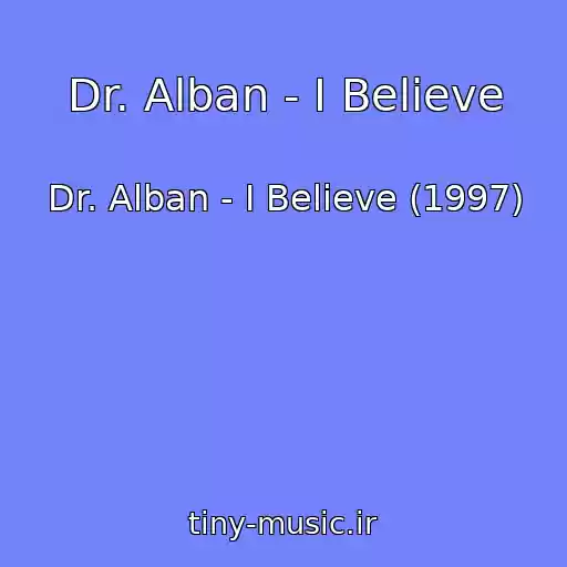 کاور آهنگ Dr. Alban - I Believe از Dr. Alban - I Believe (1997)