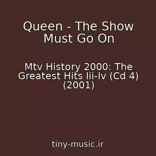 کاور آهنگ Queen - The Show Must Go On از Mtv History 2000: The Greatest Hits Iii-Iv (Cd 4) (2001)
