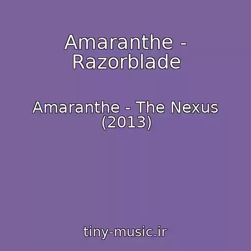 کاور آهنگ Amaranthe - Razorblade از Amaranthe - The Nexus (2013)