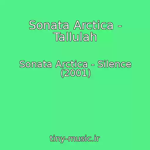 کاور آهنگ Sonata Arctica - Tallulah از Sonata Arctica - Silence (2001)