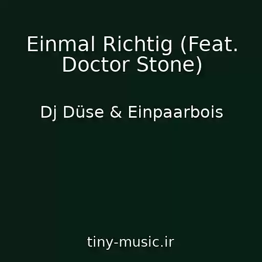 کاور آهنگ Einmal Richtig (Feat. Doctor Stone) از Dj Düse & Einpaarbois