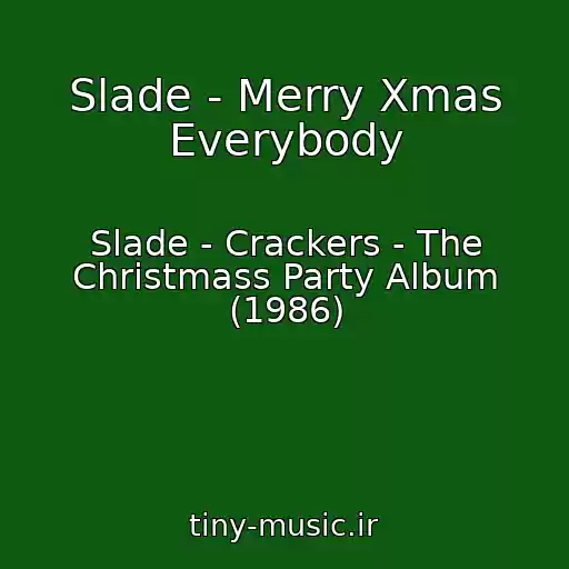 کاور آهنگ Slade - Merry Xmas Everybody از Slade - Crackers - The Christmass Party Album (1986)