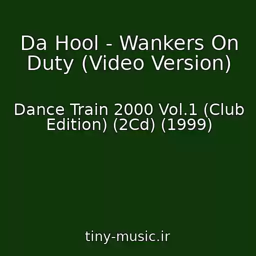 کاور آهنگ Da Hool - Wankers On Duty (Video Version) از Dance Train 2000 Vol.1 (Club Edition) (2Cd) (1999)