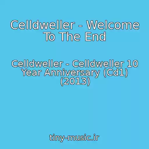 کاور آهنگ Celldweller - Welcome To The End از Celldweller - Celldweller 10 Year Anniversary (Cd1) (2013)