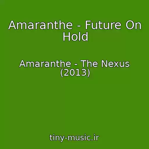کاور آهنگ Amaranthe - Future On Hold از Amaranthe - The Nexus (2013)