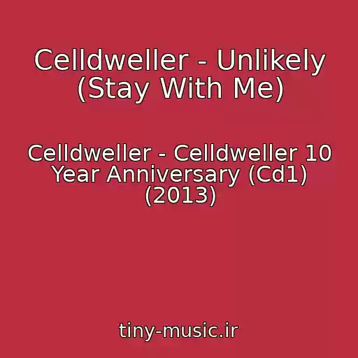 کاور آهنگ Celldweller - Unlikely (Stay With Me) از Celldweller - Celldweller 10 Year Anniversary (Cd1) (2013)