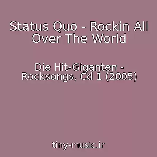 کاور آهنگ Status Quo - Rockin All Over The World از Die Hit-Giganten - Rocksongs, Cd 1 (2005)