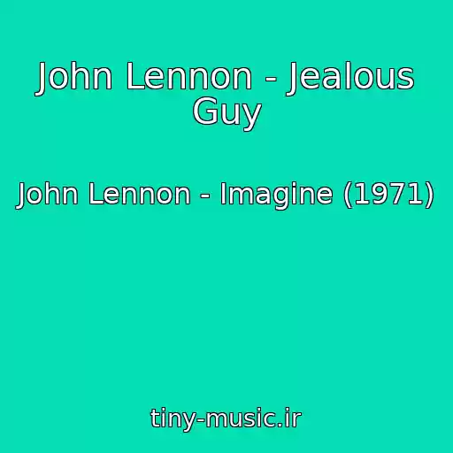 کاور آهنگ John Lennon - Jealous Guy از John Lennon - Imagine (1971)