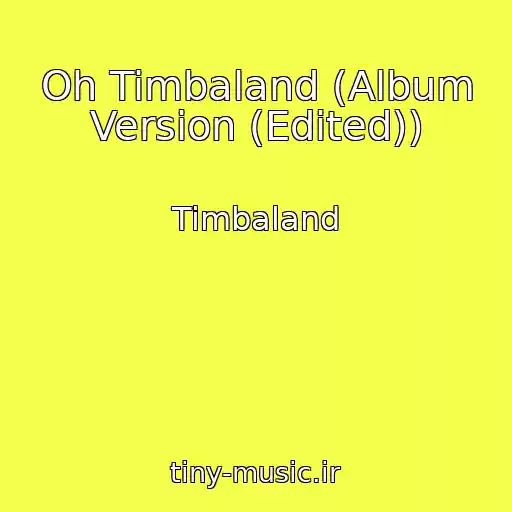 کاور آهنگ Oh Timbaland (Album Version (Edited)) از Timbaland