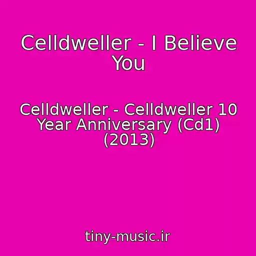 کاور آهنگ Celldweller - I Believe You از Celldweller - Celldweller 10 Year Anniversary (Cd1) (2013)
