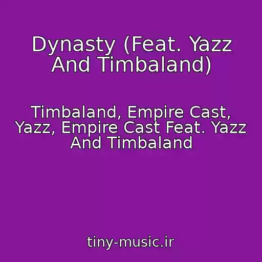 کاور آهنگ Dynasty (Feat. Yazz And Timbaland) از Timbaland, Empire Cast, Yazz, Empire Cast Feat. Yazz And Timbaland