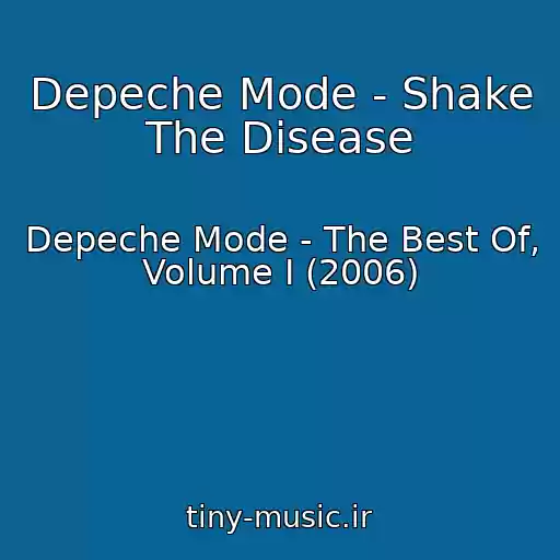 کاور آهنگ Depeche Mode - Shake The Disease از Depeche Mode - The Best Of, Volume I (2006)