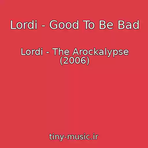 کاور آهنگ Lordi - Good To Be Bad از Lordi - The Arockalypse (2006)