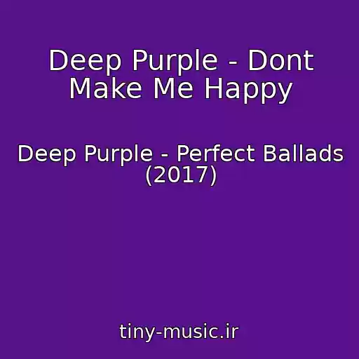 کاور آهنگ Deep Purple - Dont Make Me Happy از Deep Purple - Perfect Ballads (2017)