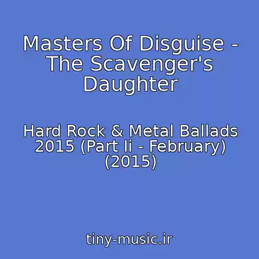 کاور آهنگ Masters Of Disguise - The Scavenger's Daughter از Hard Rock & Metal Ballads 2015 (Part Ii - February) (2015)