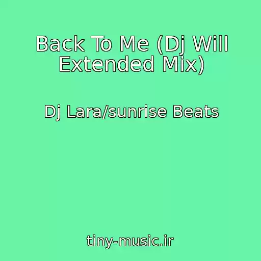 کاور آهنگ Back To Me (Dj Will Extended Mix) از Dj Lara/sunrise Beats