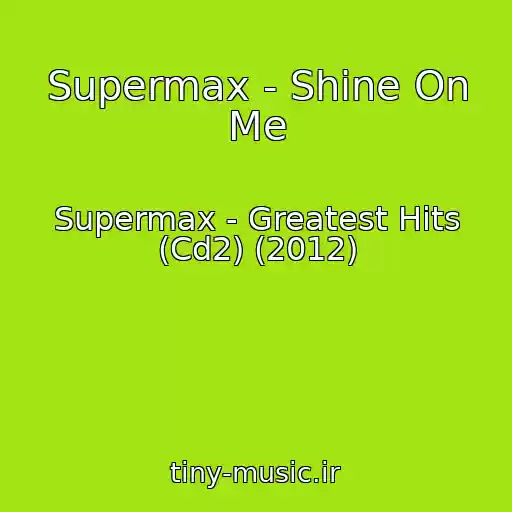 کاور آهنگ Supermax - Shine On Me از Supermax - Greatest Hits (Cd2) (2012)