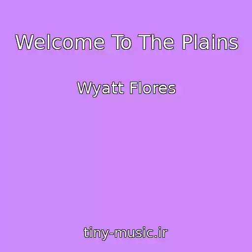 کاور آهنگ Welcome To The Plains از Wyatt Flores