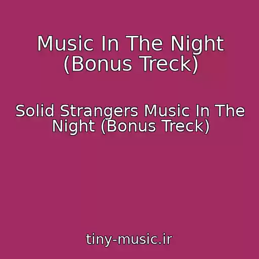 کاور آهنگ Music In The Night (Bonus Treck) از Solid Strangers Music In The Night (Bonus Treck)