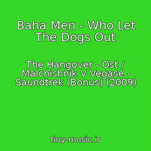 کاور آهنگ Baha Men - Who Let The Dogs Out از The Hangover - Ost / Malchishnik V Vegase - Saundtrek (Bonus) (2009)