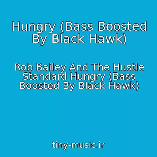 کاور آهنگ Hungry (Bass Boosted By Black Hawk) از Rob Bailey And The Hustle Standard Hungry (Bass Boosted By Black Hawk)