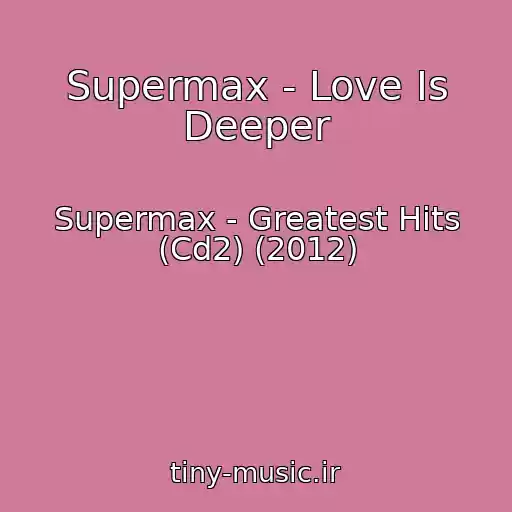 کاور آهنگ Supermax - Love Is Deeper از Supermax - Greatest Hits (Cd2) (2012)