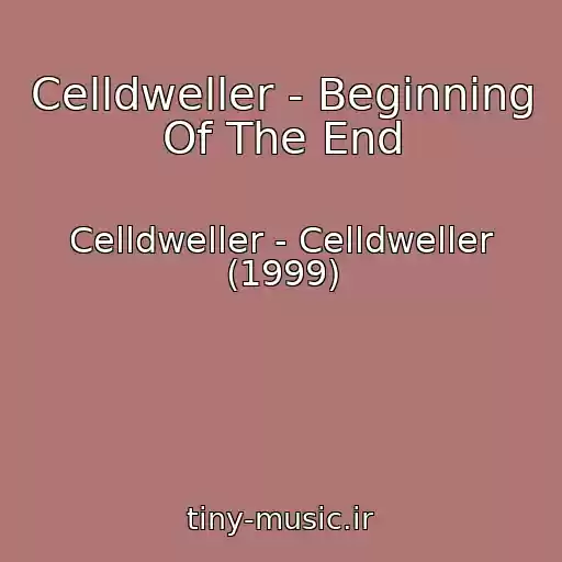 کاور آهنگ Celldweller - Beginning Of The End از Celldweller - Celldweller (1999)