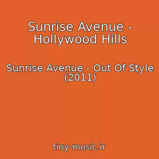 کاور آهنگ Sunrise Avenue - Hollywood Hills از Sunrise Avenue - Out Of Style (2011)