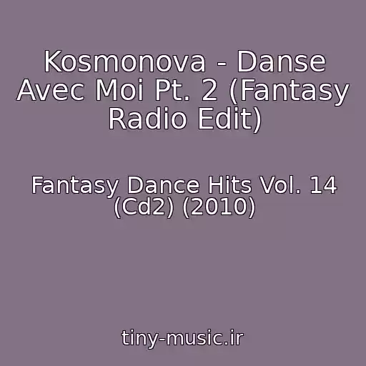 کاور آهنگ Kosmonova - Danse Avec Moi Pt. 2 (Fantasy Radio Edit) از Fantasy Dance Hits Vol. 14 (Cd2) (2010)