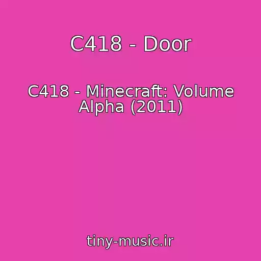 کاور آهنگ C418 - Door از C418 - Minecraft: Volume Alpha (2011)