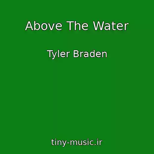 کاور آهنگ Above The Water از Tyler Braden