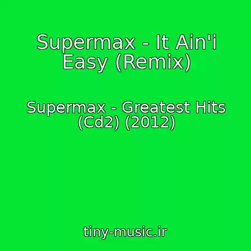 کاور آهنگ Supermax - It Ain'i Easy (Remix) از Supermax - Greatest Hits (Cd2) (2012)