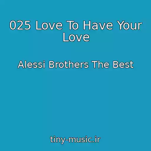 کاور آهنگ 025 Love To Have Your Love از Alessi Brothers The Best