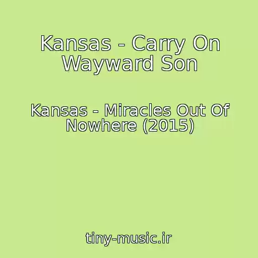 کاور آهنگ Kansas - Carry On Wayward Son از Kansas - Miracles Out Of Nowhere (2015)