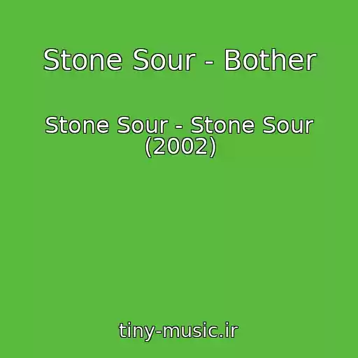 کاور آهنگ Stone Sour - Bother از Stone Sour - Stone Sour (2002)