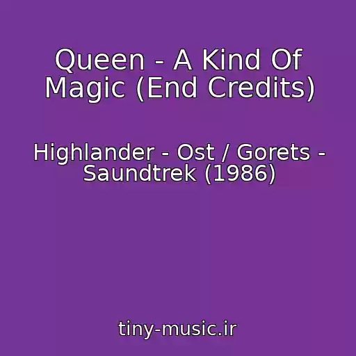 کاور آهنگ Queen - A Kind Of Magic (End Credits) از Highlander - Ost / Gorets - Saundtrek (1986)
